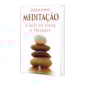 Meditação - Arte de Viver o Presente Meditação - Arte de Viver o Presente