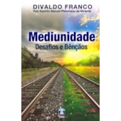 Mediunidade: Desafios e Bênçãos