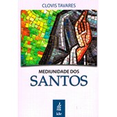 Mediunidade dos Santos Mediunidade dos Santos