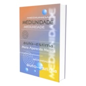 Mediunidade e Auto-Estima Mediunidade e Auto-Estima