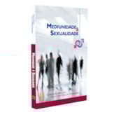 Mediunidade e Sexualidade Mediunidade e Sexualidade