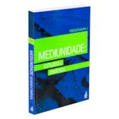 Mediunidade: Estudo e Pratica - Programa I Mediunidade: Estudo e Pratica - Programa I