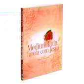 Mediunidade: Tarefa com Jesus Mediunidade: Tarefa com Jesus