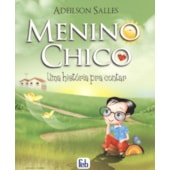 Menino Chico Uma História para Contar Menino Chico Uma História para Contar