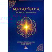 Metafísica - A Ciência do Invisível Metafísica - A Ciência do Invisível