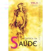 Metafísica da Saúde - Vol. 5 Metafísica da Saúde - Vol. 5