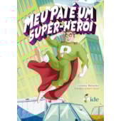 Meu Pai é Um Super-Herói Meu Pai é Um Super-Herói