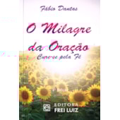 Milagre da Oração, Cure-se Pela Fé