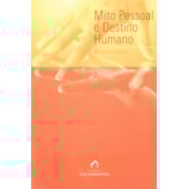 Mito Pessoal e Destino Humano Mito Pessoal e Destino Humano