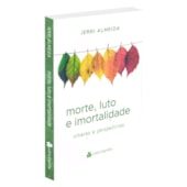 Morte, Luto e Imortalidade
