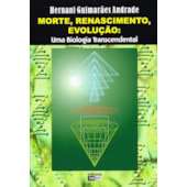 Morte, Renascimento, Evolução: uma Biologia Transcendental