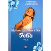 Motivos Para Viver e Ser Feliz – Vol. 1