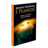 Mundo Espiritual é Planeta! Mundo Espiritual é Planeta!
