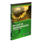 Na Luz da Reencarnação