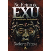 No Reino de Exu - A retificação do destino