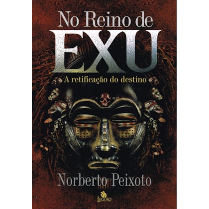 No Reino de Exu - A retificação do destino