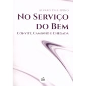 No Serviço do Bem - Convite, Caminho e Chegada