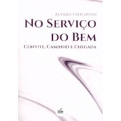 No Serviço do Bem - Convite, Caminho e Chegada