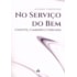 No Serviço do Bem - Convite, Caminho e Chegada