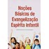 Noções Básicas de Evangelização Espirita Infantil