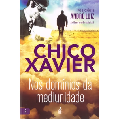 Nos Domínios da Mediunidade - Vol. 8