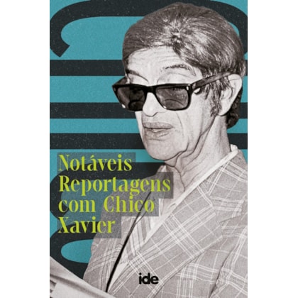 Notáveis Reportagens com Chico Xavier