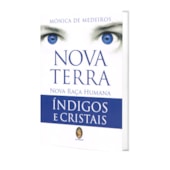 Nova Terra, Nova Raça Humana Índigos e Cristais Nova Terra, Nova Raça Humana Índigos e Cristais