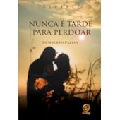 Nunca é Tarde Para Perdoar Nunca é Tarde Para Perdoar