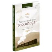 Nunca é Tarde para Recomeçar Nunca é Tarde para Recomeçar