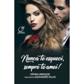 Nunca te Esqueci, Sempre te Amei! Nunca te Esqueci, Sempre te Amei!