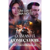 O Amanhã Começa Hoje - Um Dia e Uma Noite