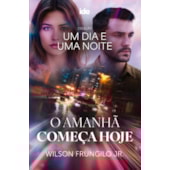 O Amanhã Começa Hoje - Um Dia e Uma Noite