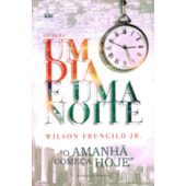 O Amanhã Começa Hoje - Um Dia e Uma Noite - Capa Antiga