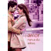 O Amor Nunca diz Adeus