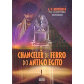 O Chanceler de Ferro do Antigo Egito