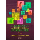O Cristianismo Nos Romances de Emmanuel  - Nova Edição
