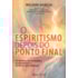 O Espiritismo Depois do Ponto Final