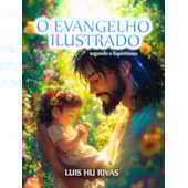 O Evangelho Ilustrado segundo o Espiritismo O Evangelho Ilustrado segundo o Espiritismo