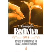 O Evangelho Redivivo - Livro IV