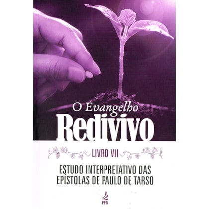 O Evangelho Redivivo - Livro VII