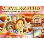 O Evangelho Segundo o Espiritismo para a Infância e Juventude - Vol. II O Evangelho Segundo o Espiritismo para a Infância e Juventude - Vol. II