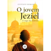 O Jovem Jeziel - A Saga de Estevão