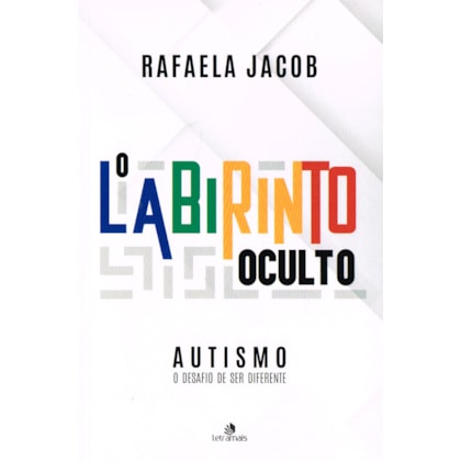 O Labirinto Oculto - Autismo: O Desafio de Ser Diferente
