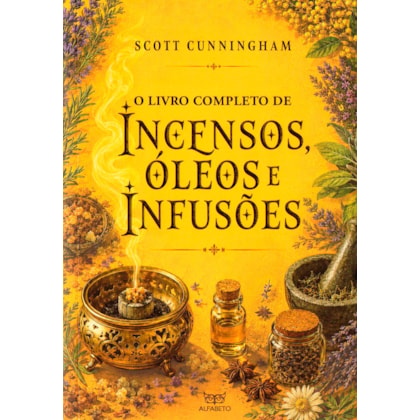 O Livro Completo de Incensos, Óleos e Infusões