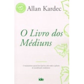 O Livro dos Médiuns - Allan Kardec - IDE | Edição de Referência