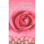 O Perfume da Rosa