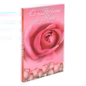 O Perfume da Rosa O Perfume da Rosa