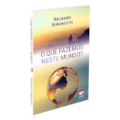 O Que Fazemos neste Mundo?