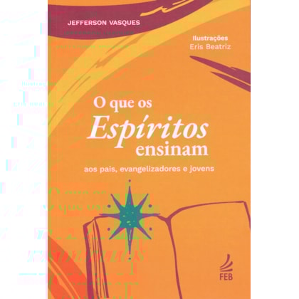 O Que os Espíritos Ensinam aos Pais, Evangelizadores e Jovens