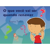O Que Você vai ser Quando Renascer?
